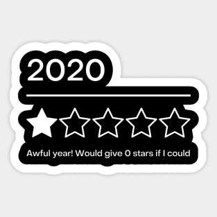 2020 Awful Year I Would Give 0 Stars If I Could Sticker